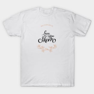 Love You Mom T-Shirt